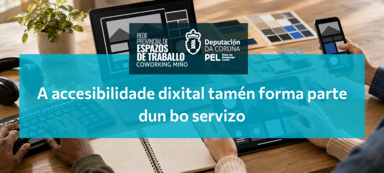 A accesibilidade dixital tamén forma parte dun bo servizo