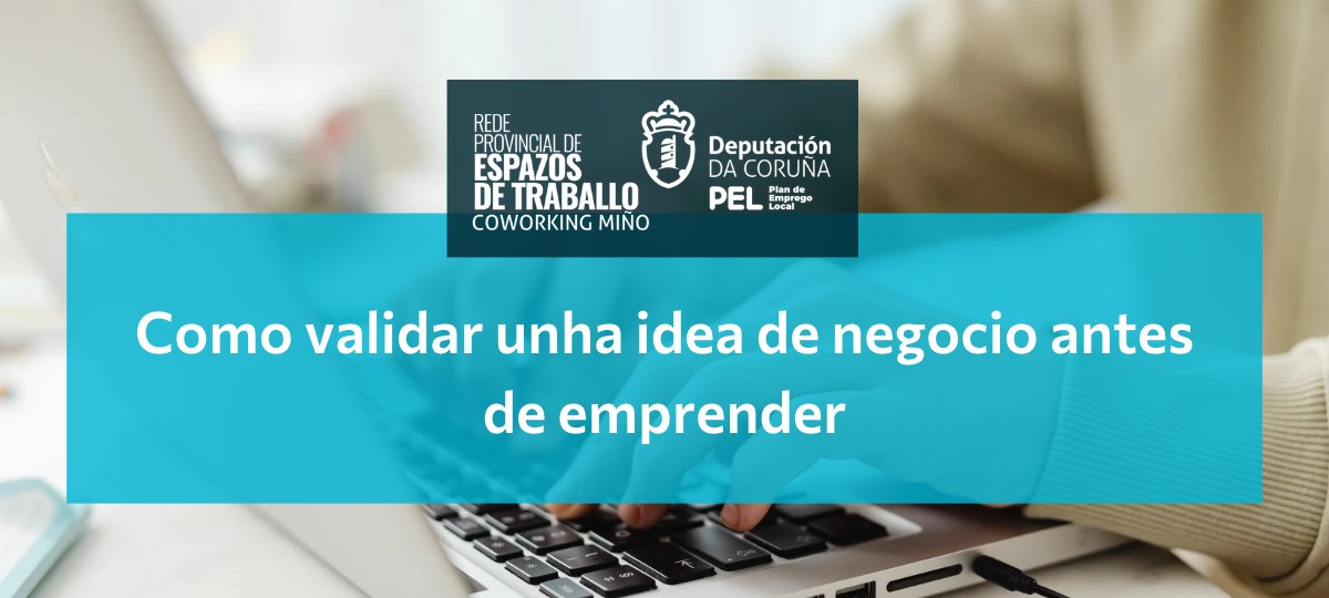 Como validar unha idea de negocio antes de emprender