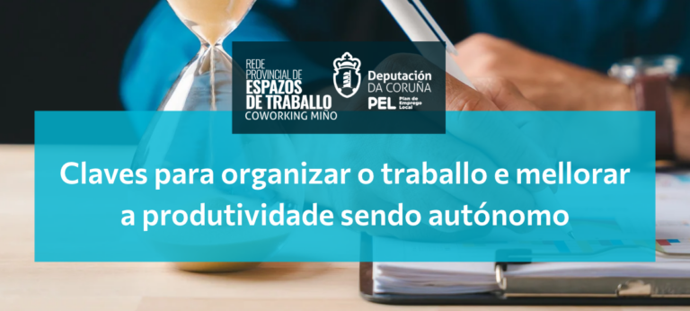 Claves para organizar o traballo e mellorar a produtividade sendo autónomo